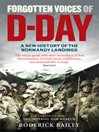 Forgotten Voices of D-Day (eBook): A Powerful New History of the Normandy Landings in the Words of Those Who Were There